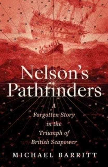 Nelson's Pathfinders : A Forgotten Story in the Triumph of British Sea Power - 9780300273762
