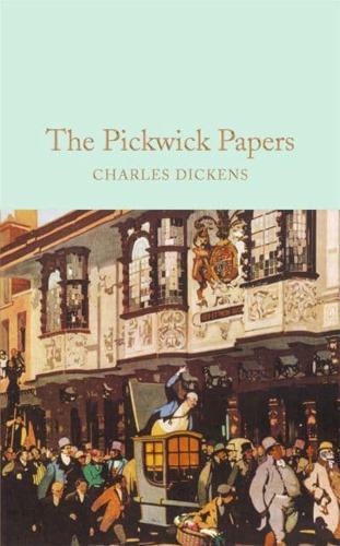The Pickwick Papers : The Posthumous Papers of the Pickwick Club