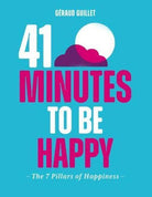 41 Minutes to Be Happy : The 7 Pillars of Happiness