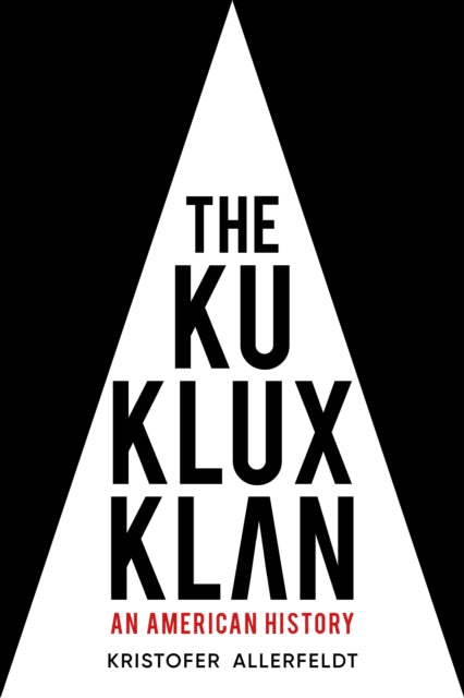 The Ku Klux Klan : An American History - 9781803990163