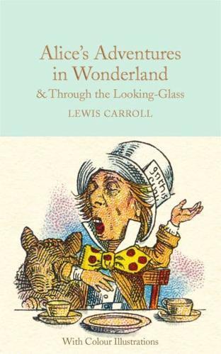 Alice's Adventures in Wonderland and Through the Looking-Glass : Colour Illustrations
