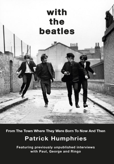 With The Beatles : From The Town Where They Were Born to Now and Then - 9781914227691