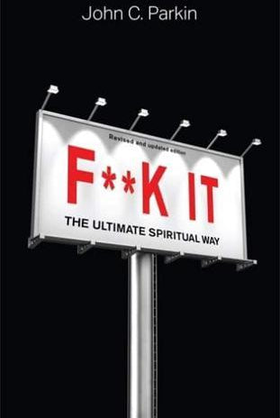 F**k It (Revised and Updated Edition) : The Ultimate Spiritual Way