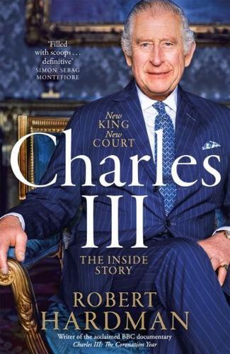 Charles III : New King. New Court. The Inside Story.