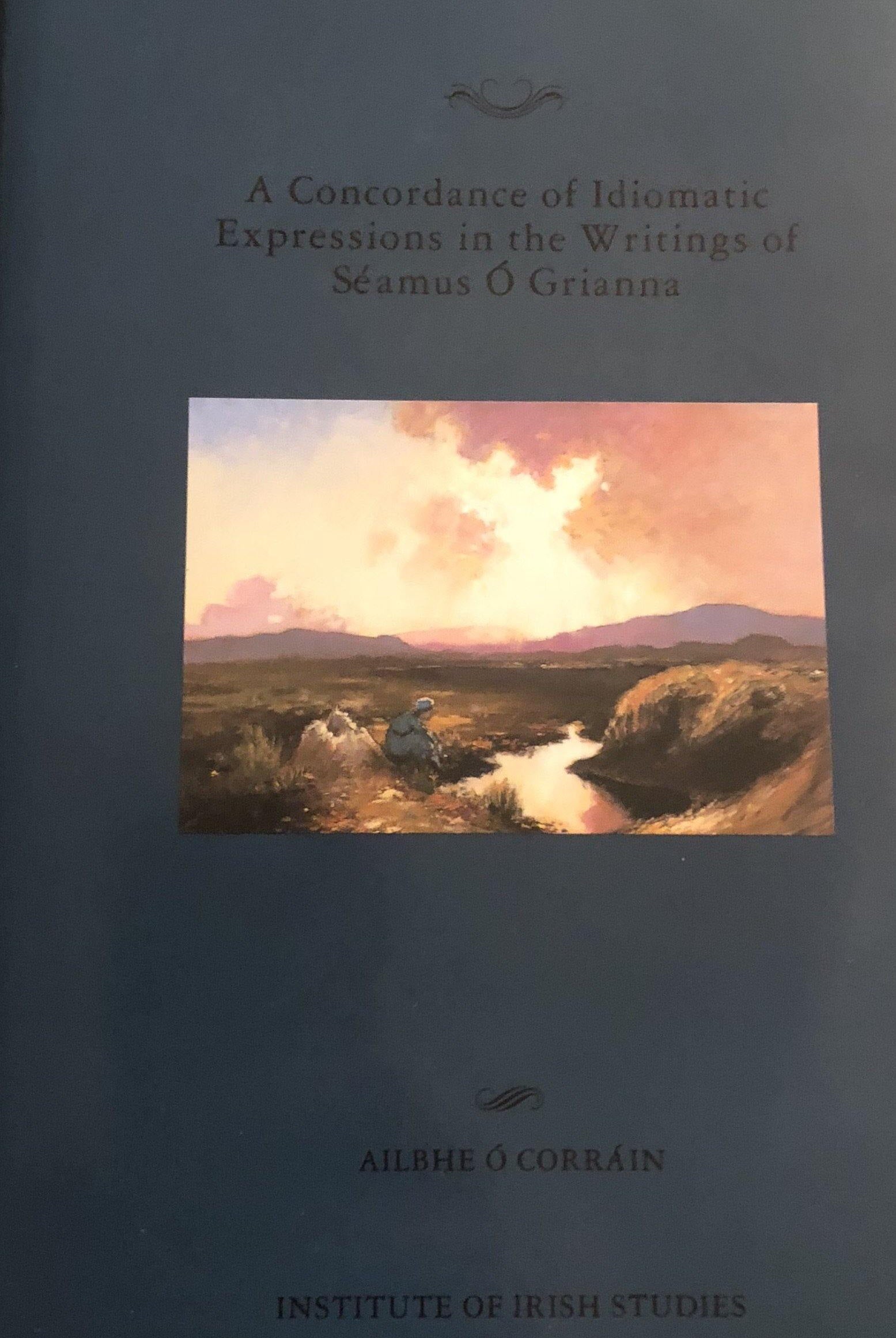 A concordance of idiomatic expressions in the writings of Séamus Ó Grianna - Belfast Books