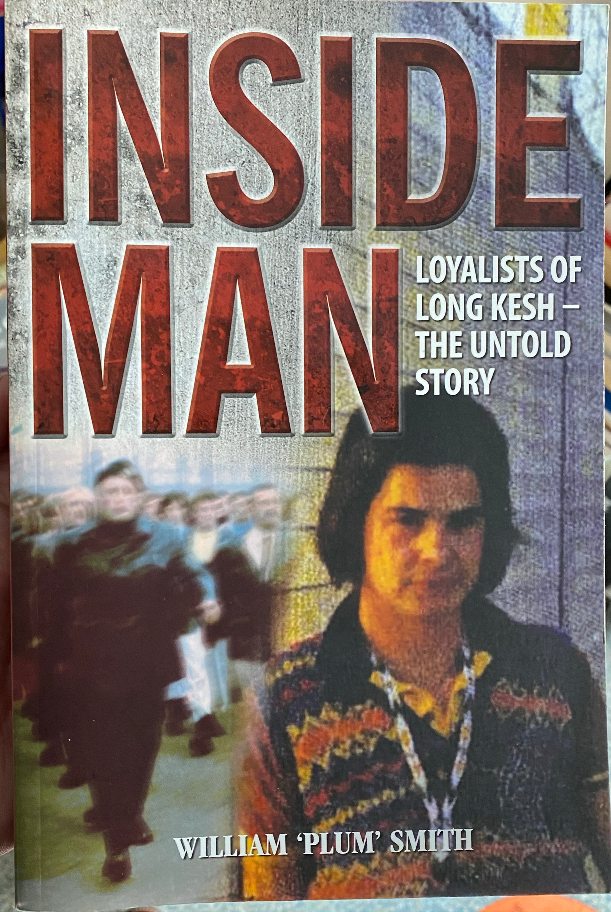 Inside Man: Loyalists of Long Kesh - the Untold Story - Belfast Books
