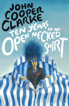 Ten Years in an Open Necked Shirt - 9780099583769