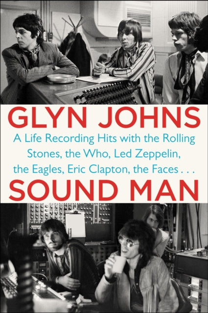 Sound Man : A Life Recording Hits with the Rolling Stones, The Who, Led Zeppelin, The Eagles, Eric Clapton, The Faces... - 9780147516572