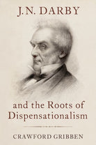 J.N. Darby and the Roots of Dispensationalism - 9780190932343
