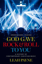 God Gave Rock and Roll to You : A History of Contemporary Christian Music - 9780197555248