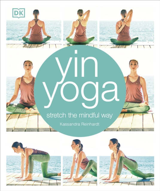 Yin Yoga : Stretch the mindful way - 9780241302071