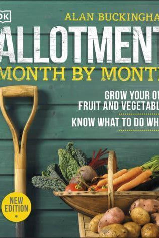 Allotment Month By Month : Grow your Own Fruit and Vegetables, Know What to do When