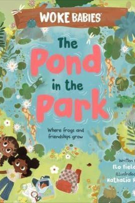 The Pond in the Park : Where Frogs and Friendships Grow
