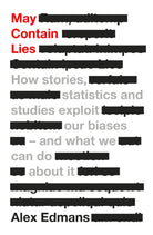 May Contain Lies : How Stories, Statistics and Studies Exploit Our Biases - And What We Can Do About It - 9780241630167
