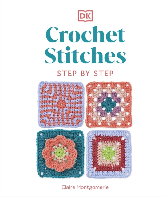 Crochet Stitches Step-by-Step : More than 150 Essential Stitches for Your Next Project - 9780241634158