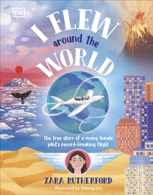 I Flew Around the World : The True Story of a Young Female Pilot's Record-Breaking Flight - 9780241662311