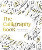 The Calligraphy Book : Pointed Pen Techniques, Inspiration, and Projects - 9780241679562