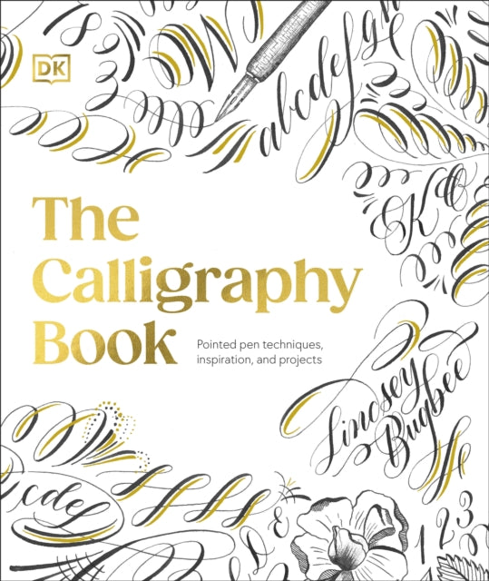 The Calligraphy Book : Pointed Pen Techniques, Inspiration, and Projects - 9780241679562