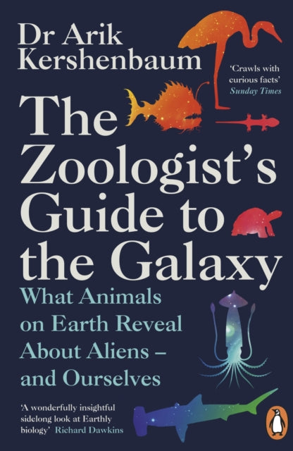 The Zoologist's Guide to the Galaxy : What Animals on Earth Reveal about Aliens – and Ourselves - 9780241986844