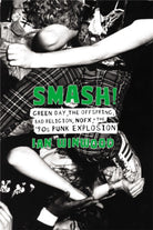 Smash! : Green Day, The Offspring, Bad Religion, NOFX, and the '90s Punk Explosion - 9780306902741