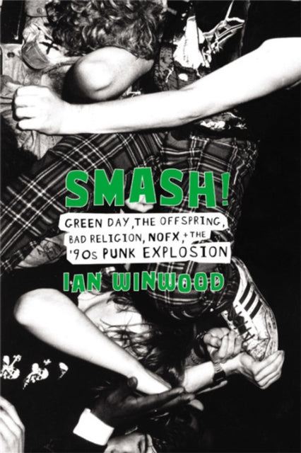 Smash! : Green Day, The Offspring, Bad Religion, NOFX, and the '90s Punk Explosion - 9780306902741
