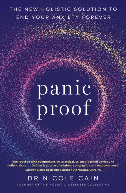 Panic Proof : The New Holistic Solution to End Your Anxiety Forever - 9780349443652