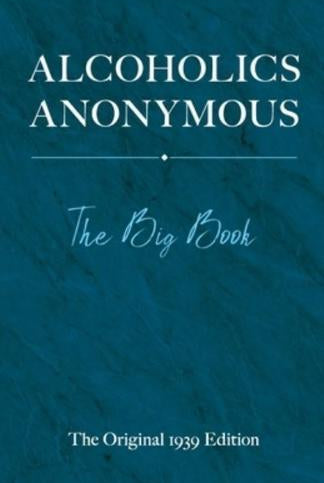 Alcoholics Anonymous: the Big Book