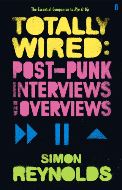 Totally Wired : Postpunk Interviews and Overviews - 9780571235490