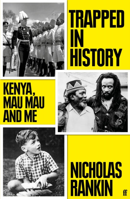 Trapped in History : Kenya, Mau Mau and Me - 9780571307746