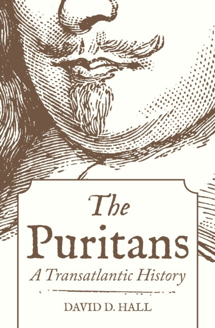 The Puritans : A Transatlantic History - 9780691203379