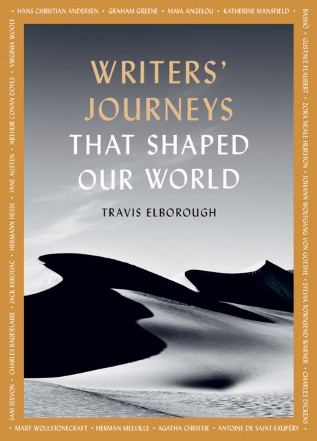 Writers' Journeys That Shaped Our World : In the Footsteps of the Literary Greats Volume 1 - 9780711268739