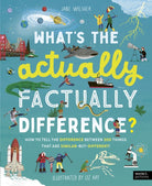 What's the Actually Factually Difference? : How to tell the difference between over 150 things that are similar but different - 9780711292697