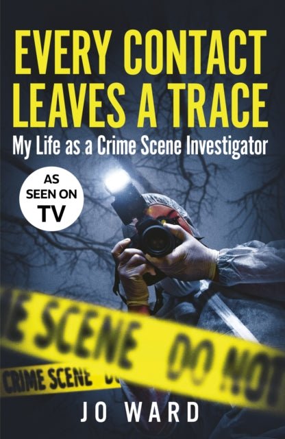Every Contact Leaves a Trace : My Life as a Crime Scene Investigator - 9780711294837