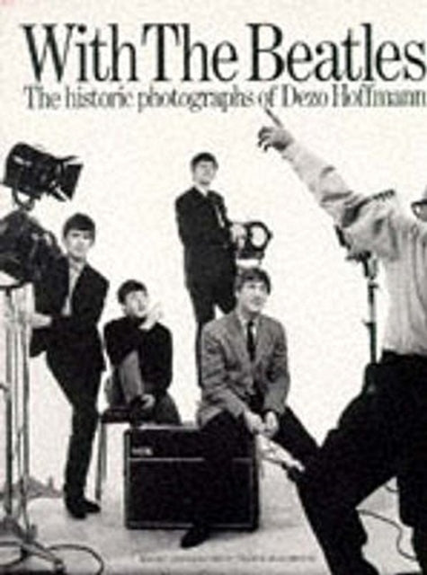 With the Beatles: Historic Photographs of Dezo Hoffman - 9780711901117