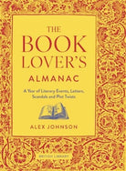 The Book Lover's Almanac : A Year of Literary Events, Letters, Scandals and Plot Twists - 9780712354240