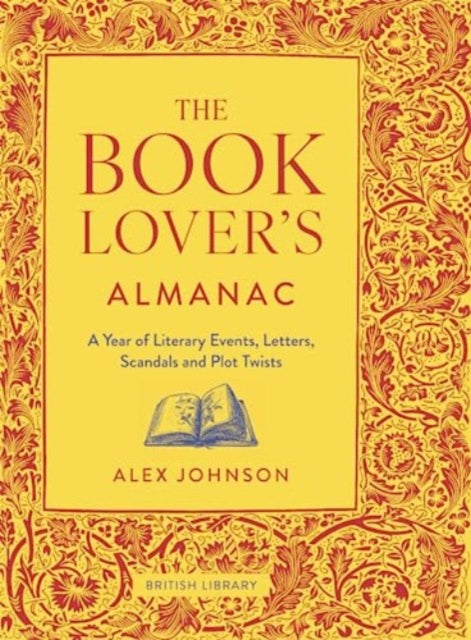 The Book Lover's Almanac : A Year of Literary Events, Letters, Scandals and Plot Twists - 9780712354240