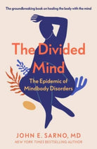 The Divided Mind : The Epidemic of Mindbody Disorders - 9780715655252