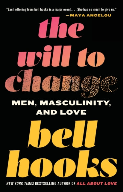 The Will to Change : Men, Masculinity, and Love - 9780743456081
