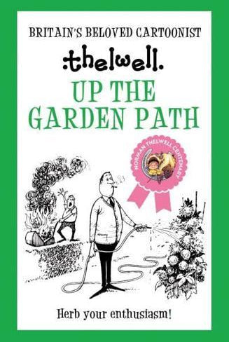 Up the Garden Path : A witty take on gardening from the legendary cartoonist