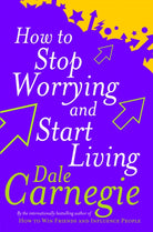 How To Stop Worrying And Start Living - 9780749307233