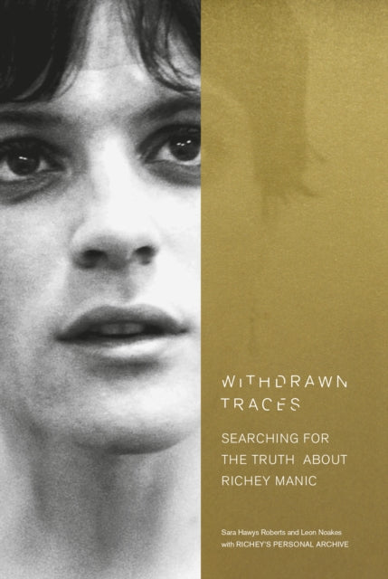 Withdrawn Traces : Searching for the Truth about Richey Manic, Foreword by Rachel Edwards - 9780753545348