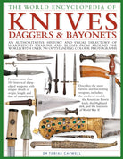 Knives, Daggers & Bayonets, the World Encyclopedia of : An authoritative history and visual directory of sharp-edged weapons and blades from around the world, with more than 700 photographs - 9780754834847
