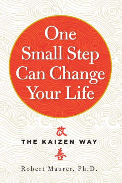 One Small Step Can Change Your Life : The Kaizen Way - 9780761180326