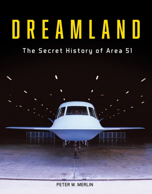 Dreamland : The Secret History of Area 51 - 9780764367090