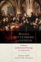 Between Wittenberg and Geneva – Lutheran and Reformed Theology in Conversation - 9780801049811