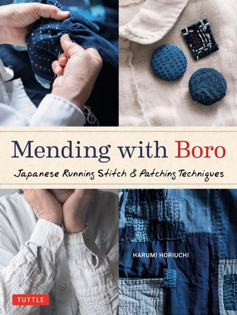 Mending with Boro : Japanese Running Stitch & Patching Techniques - 9780804856041