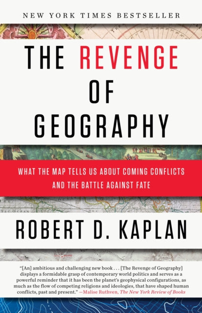 The Revenge of Geography : What the Map Tells Us About Coming Conflicts and the Battle Against Fate - 9780812982220
