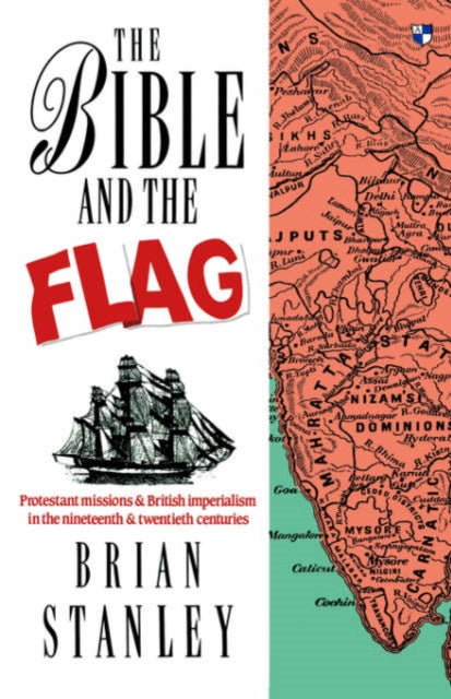 The Bible and the flag : Protestant Mission And British Imperialism In The 19Th And 20Th Centuries - 9780851114125