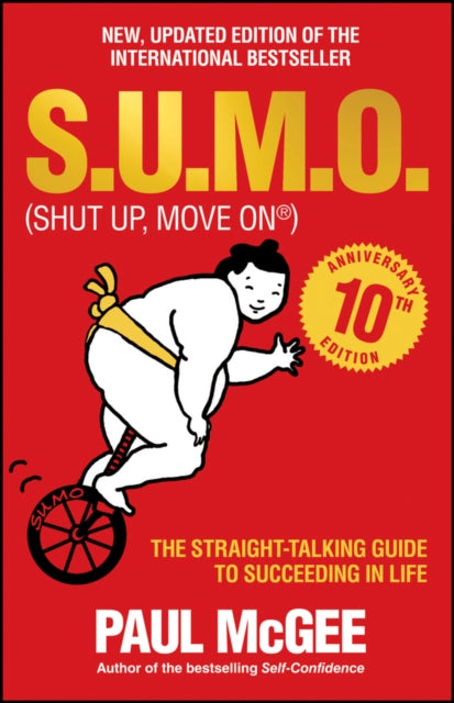 S.U.M.O (Shut Up, Move On) : The Straight-Talking Guide to Succeeding in Life -- THE SUNDAY TIMES BESTSELLER - 9780857086228