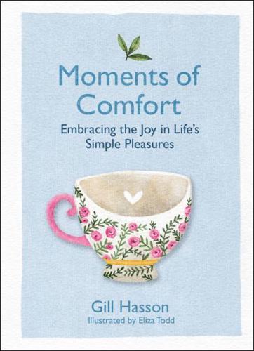 Moments of Comfort : Embracing the Joy in Life's Simple Pleasures